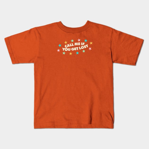 Call Me If You Get Lost Kids T-Shirt by Mrmera